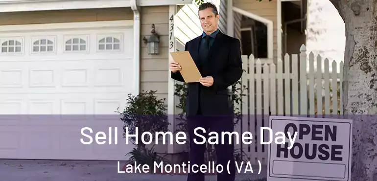  Sell Home Same Day Lake Monticello ( VA )