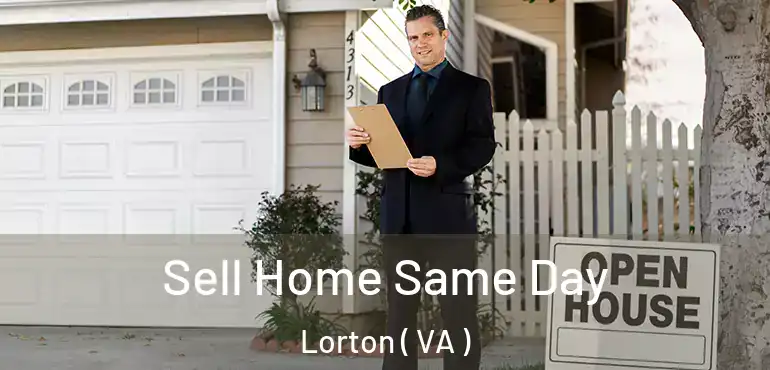  Sell Home Same Day Lorton ( VA )