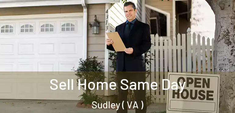  Sell Home Same Day Sudley ( VA )