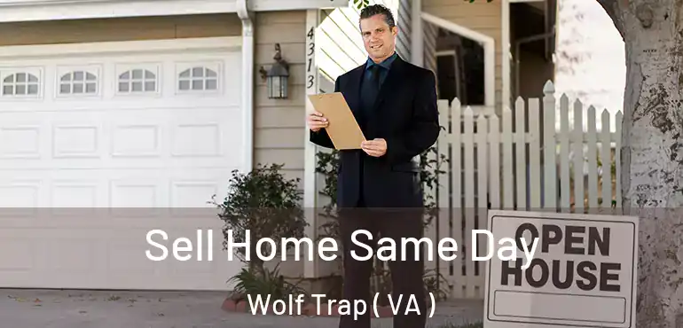  Sell Home Same Day Wolf Trap ( VA )