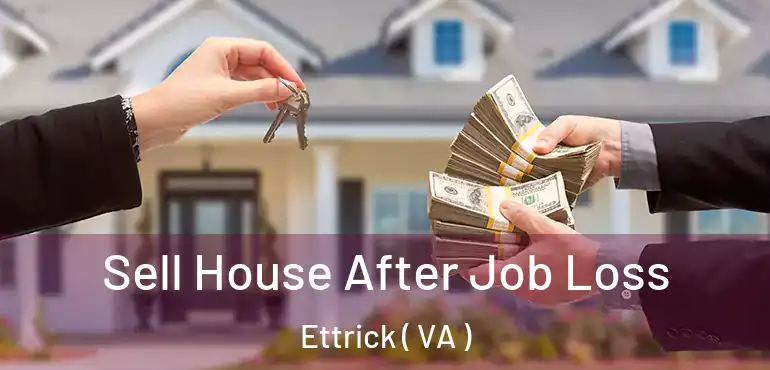  Sell House After Job Loss Ettrick ( VA )