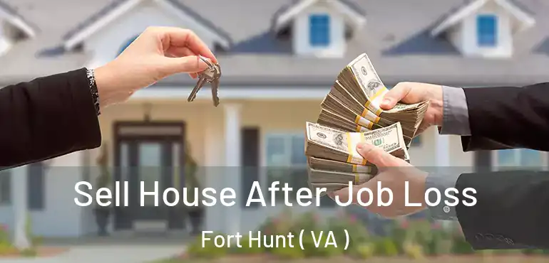  Sell House After Job Loss Fort Hunt ( VA )