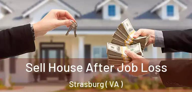  Sell House After Job Loss Strasburg ( VA )