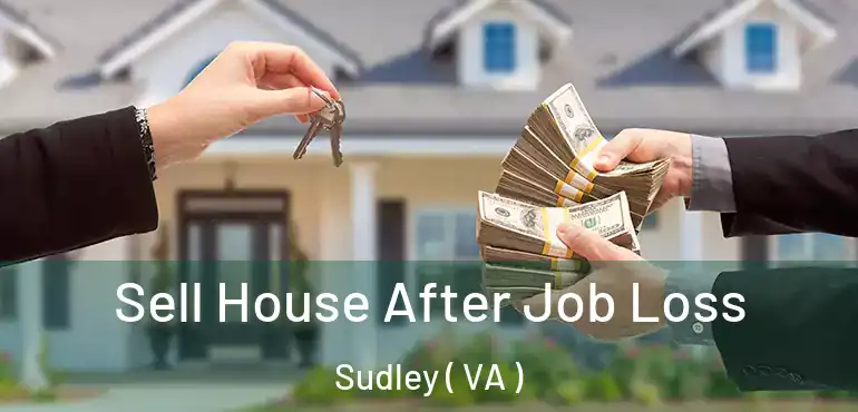  Sell House After Job Loss Sudley ( VA )