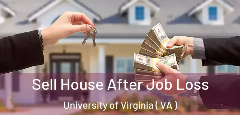  Sell House After Job Loss University of Virginia ( VA )