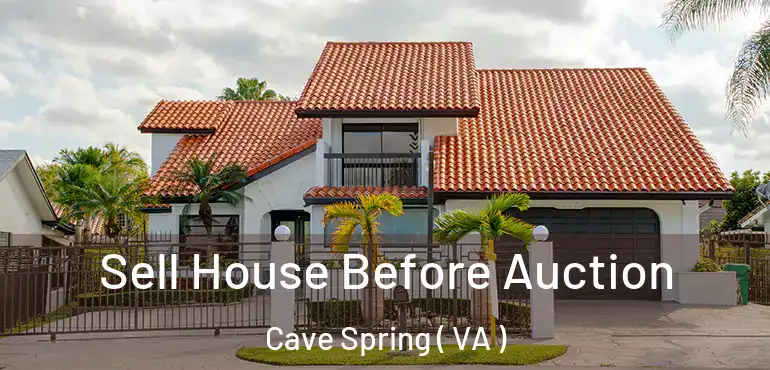  Sell House Before Auction Cave Spring ( VA )