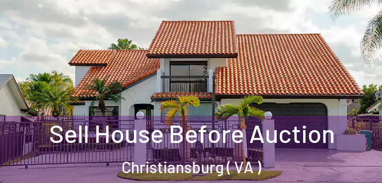  Sell House Before Auction Christiansburg ( VA )