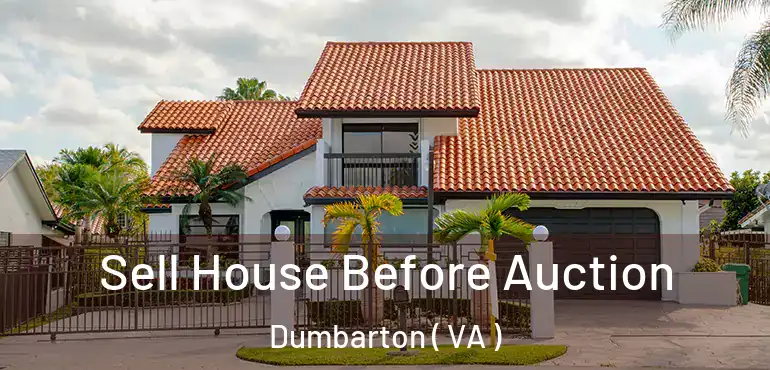  Sell House Before Auction Dumbarton ( VA )