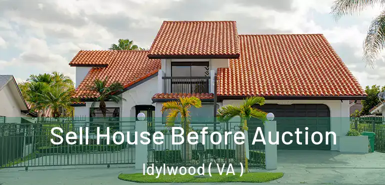  Sell House Before Auction Idylwood ( VA )