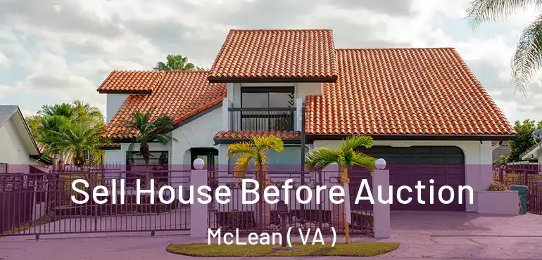  Sell House Before Auction McLean ( VA )