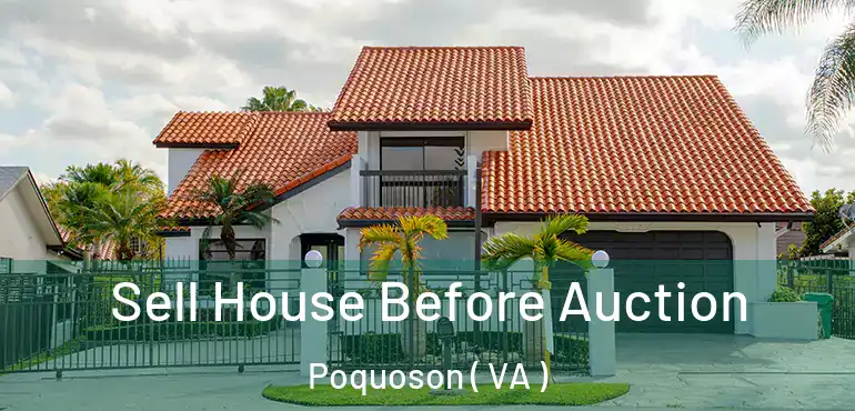  Sell House Before Auction Poquoson ( VA )