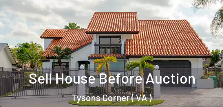  Sell House Before Auction Tysons Corner ( VA )