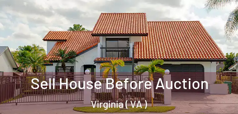  Sell House Before Auction Virginia ( VA )