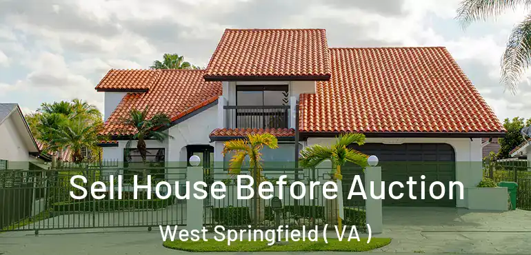  Sell House Before Auction West Springfield ( VA )