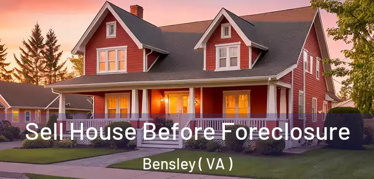  Sell House Before Foreclosure Bensley ( VA )
