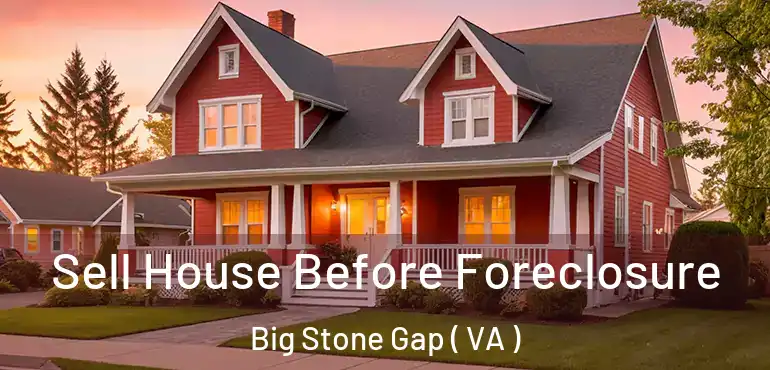  Sell House Before Foreclosure Big Stone Gap ( VA )
