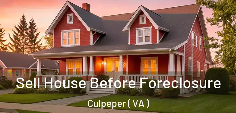  Sell House Before Foreclosure Culpeper ( VA )