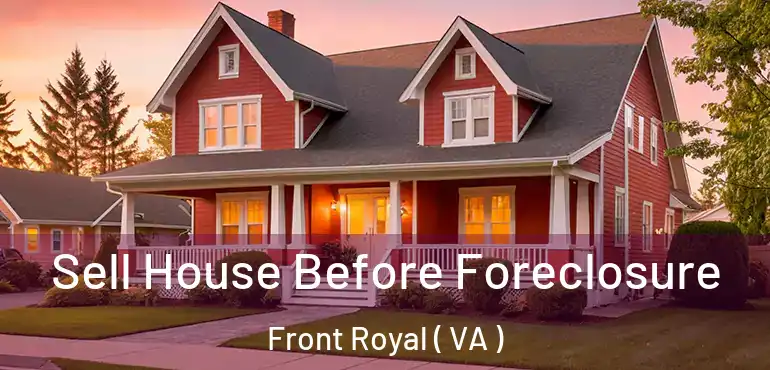  Sell House Before Foreclosure Front Royal ( VA )