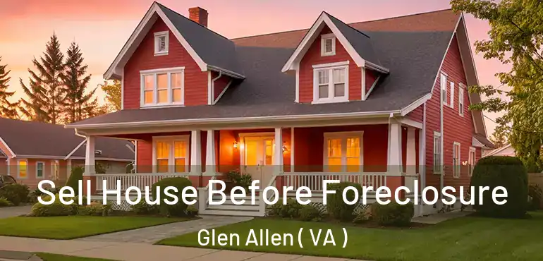  Sell House Before Foreclosure Glen Allen ( VA )