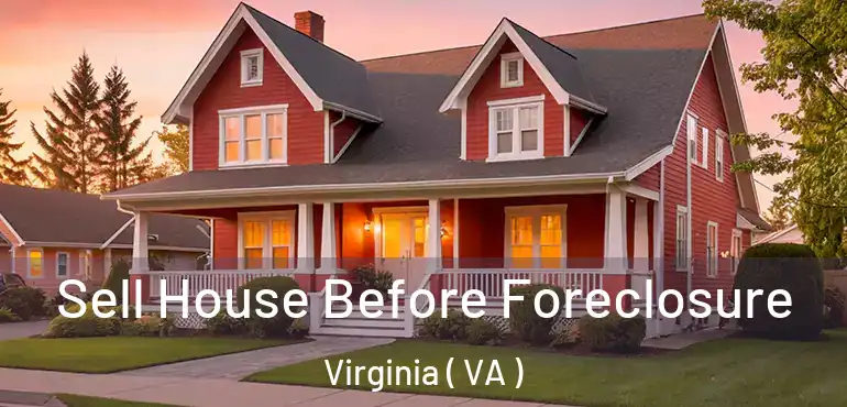  Sell House Before Foreclosure Virginia ( VA )