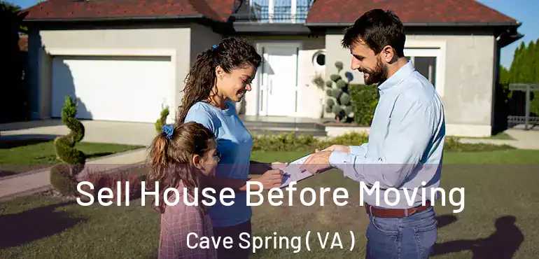 Sell House Before Moving Cave Spring ( VA )