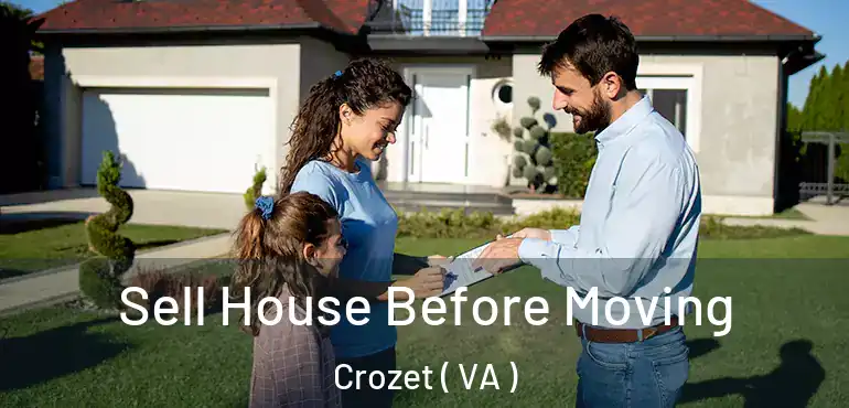  Sell House Before Moving Crozet ( VA )