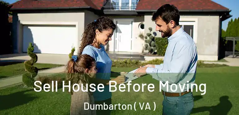 Sell House Before Moving Dumbarton ( VA )