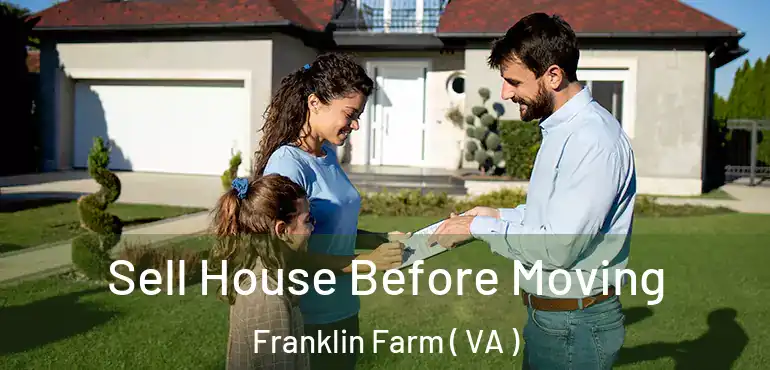  Sell House Before Moving Franklin Farm ( VA )