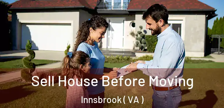  Sell House Before Moving Innsbrook ( VA )
