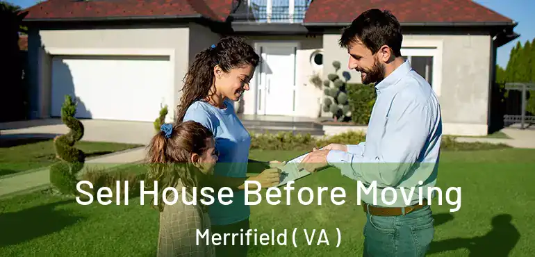  Sell House Before Moving Merrifield ( VA )