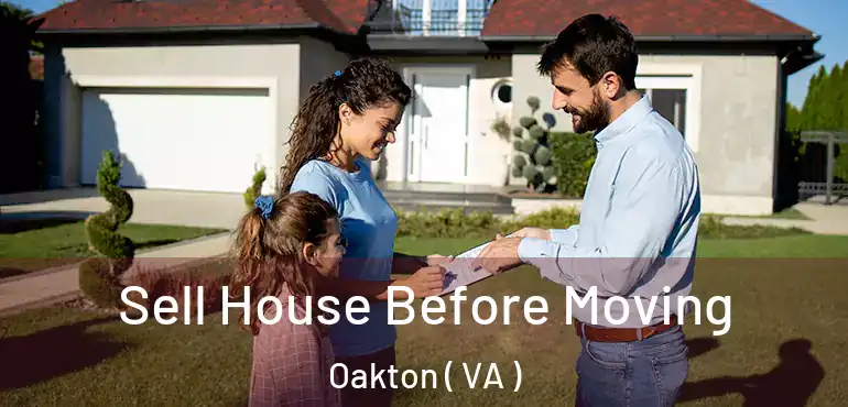  Sell House Before Moving Oakton ( VA )