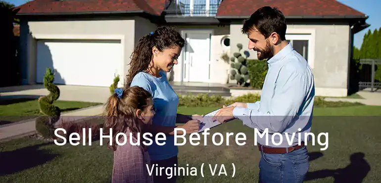  Sell House Before Moving Virginia ( VA )
