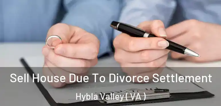  Sell House Due To Divorce Settlement Hybla Valley ( VA )