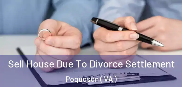  Sell House Due To Divorce Settlement Poquoson ( VA )
