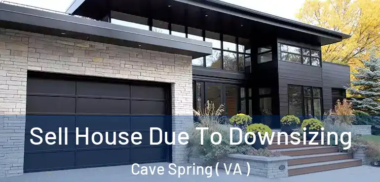  Sell House Due To Downsizing Cave Spring ( VA )