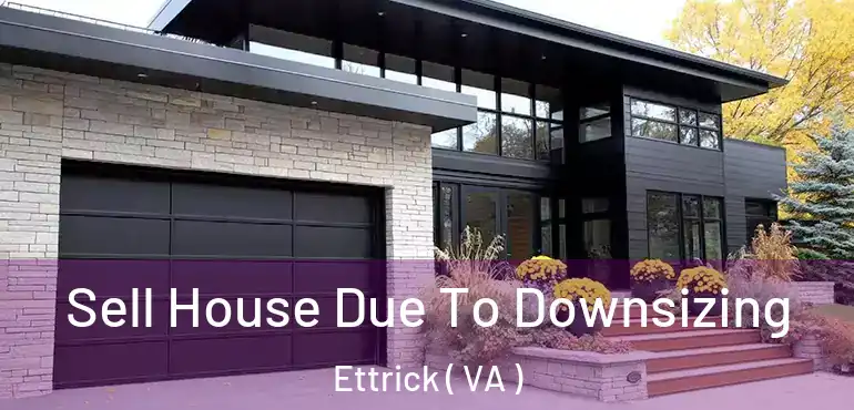  Sell House Due To Downsizing Ettrick ( VA )