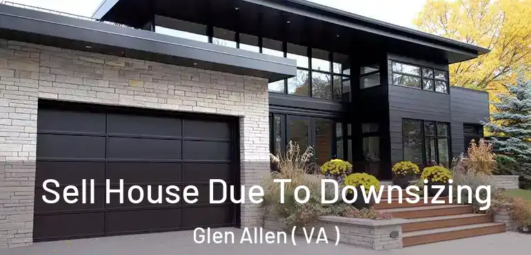  Sell House Due To Downsizing Glen Allen ( VA )