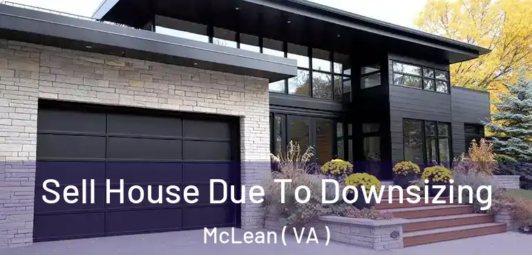  Sell House Due To Downsizing McLean ( VA )