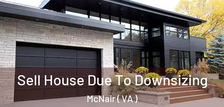  Sell House Due To Downsizing McNair ( VA )