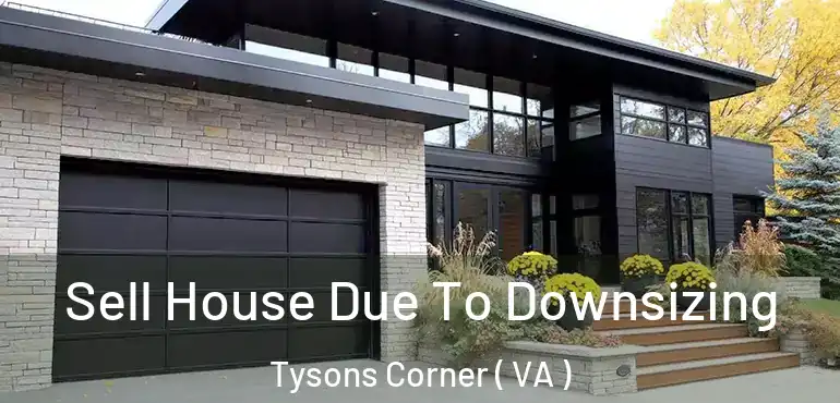  Sell House Due To Downsizing Tysons Corner ( VA )