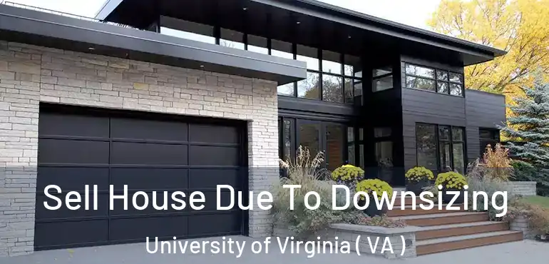  Sell House Due To Downsizing University of Virginia ( VA )