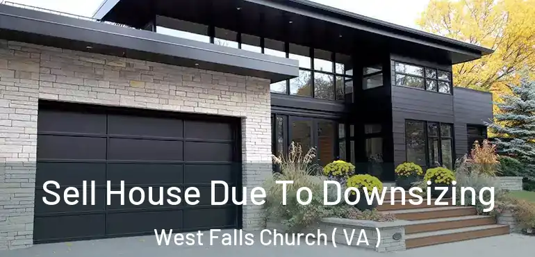  Sell House Due To Downsizing West Falls Church ( VA )