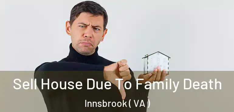  Sell House Due To Family Death Innsbrook ( VA )