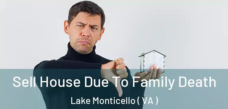  Sell House Due To Family Death Lake Monticello ( VA )
