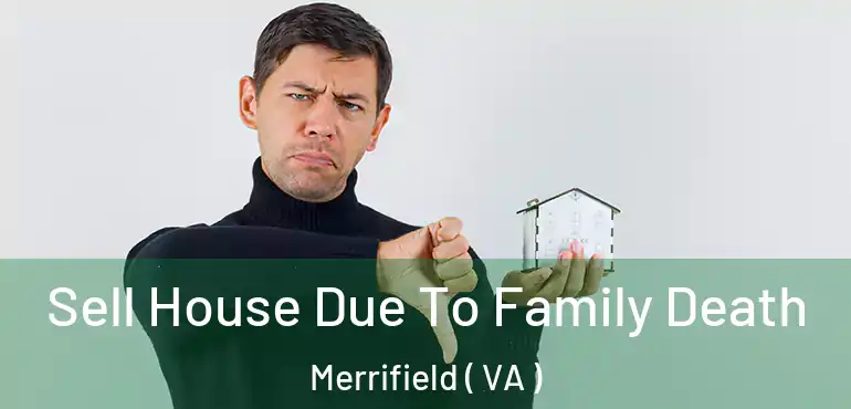 Sell House Due To Family Death Merrifield ( VA )