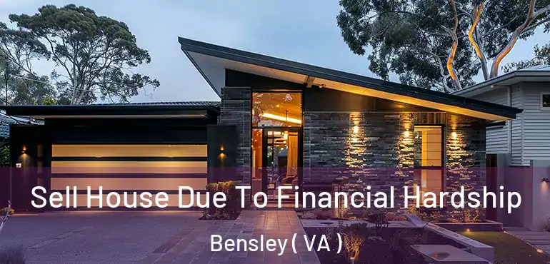  Sell House Due To Financial Hardship Bensley ( VA )