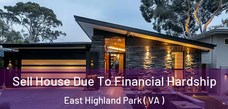  Sell House Due To Financial Hardship East Highland Park ( VA )