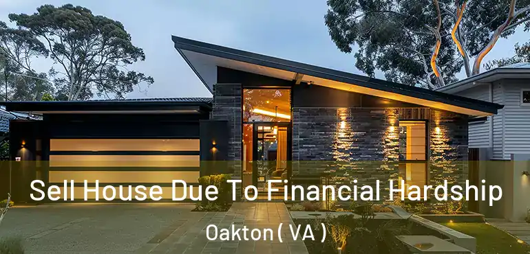  Sell House Due To Financial Hardship Oakton ( VA )