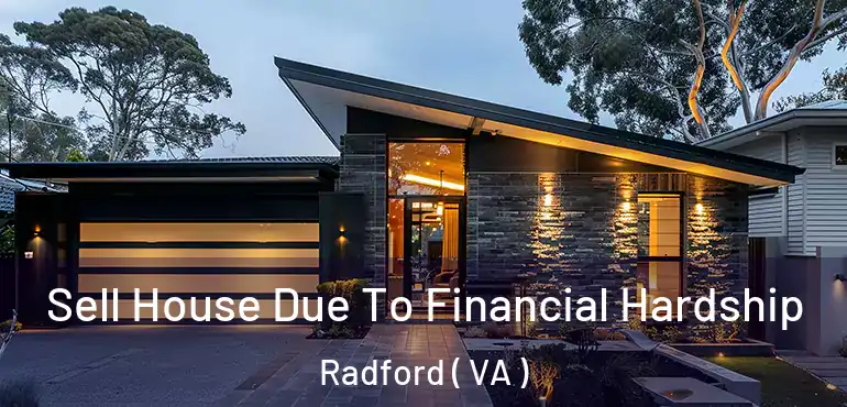 Sell House Due To Financial Hardship Radford ( VA )