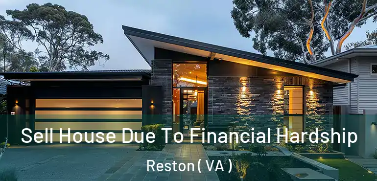  Sell House Due To Financial Hardship Reston ( VA )